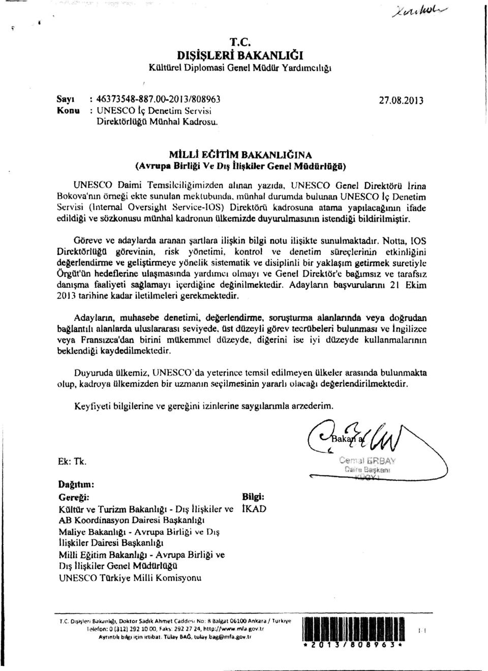 2013 MtLLt EGITIM BAKANLIGINA (Avrupa Birliap Ve Dtt tlttkiler Genet M6diirlugfi) UNESCO Daimi Temsilciligimizden ahnan yaztda, UNESCO Genel DirektorU irina Bokova'mn omegi ek"te sunulan mektubunda.