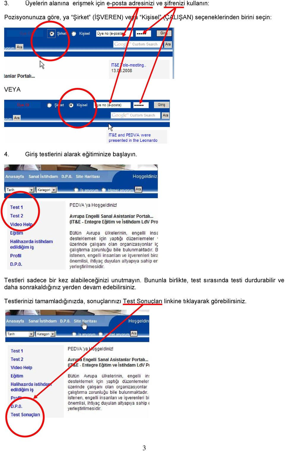 Testleri sadece bir kez alabileceğinizi unutmayın.