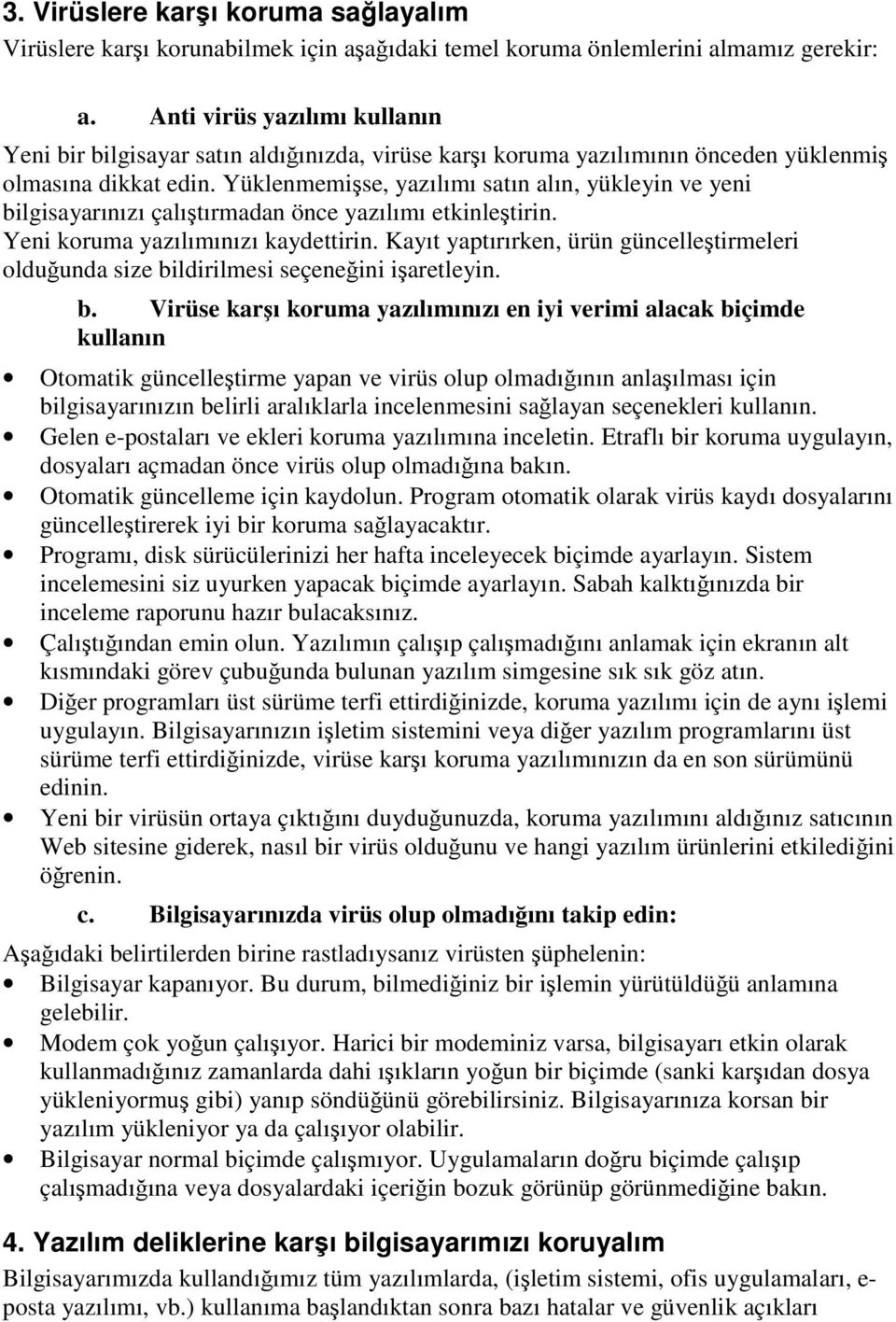 Yüklenmemise, yazılımı satın alın, yükleyin ve yeni bilgisayarınızı çalıtırmadan önce yazılımı etkinletirin. Yeni koruma yazılımınızı kaydettirin.