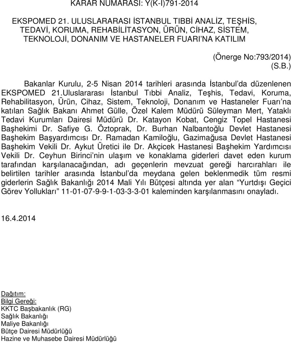 Uluslararası İstanbul Tıbbi Analiz, Teşhis, Tedavi, Koruma, Rehabilitasyon, Ürün, Cihaz, Sistem, Teknoloji, Donanım ve Hastaneler Fuarı na katılan Sağlık Bakanı Ahmet Gülle, Özel Kalem Müdürü