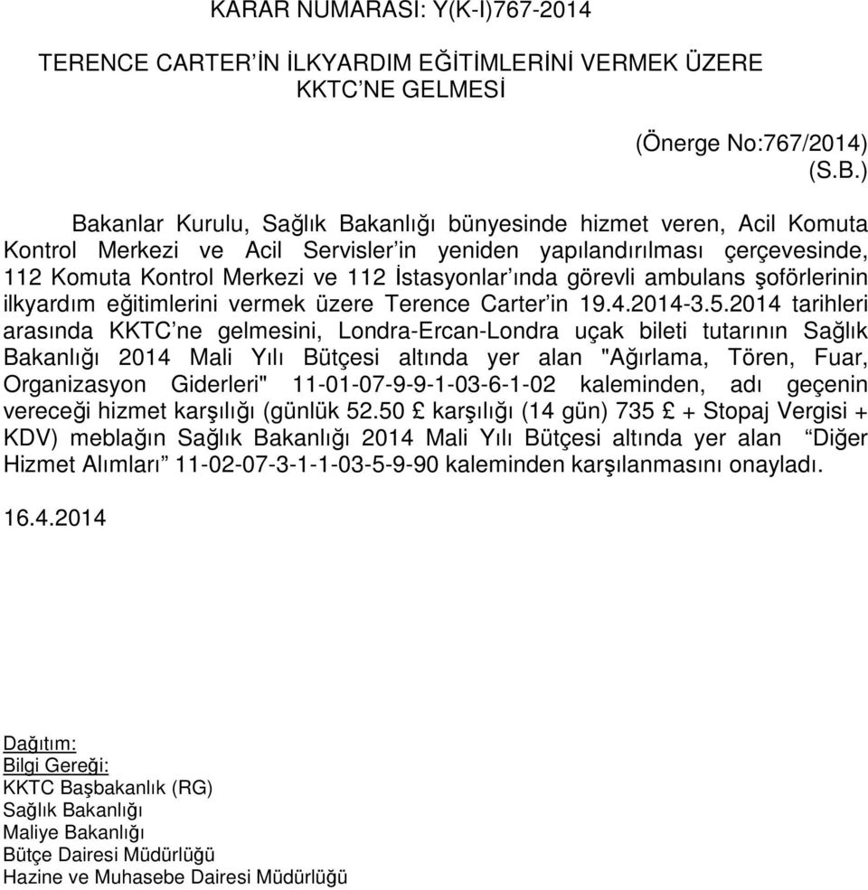 görevli ambulans şoförlerinin ilkyardım eğitimlerini vermek üzere Terence Carter in 19.4.2014-3.5.