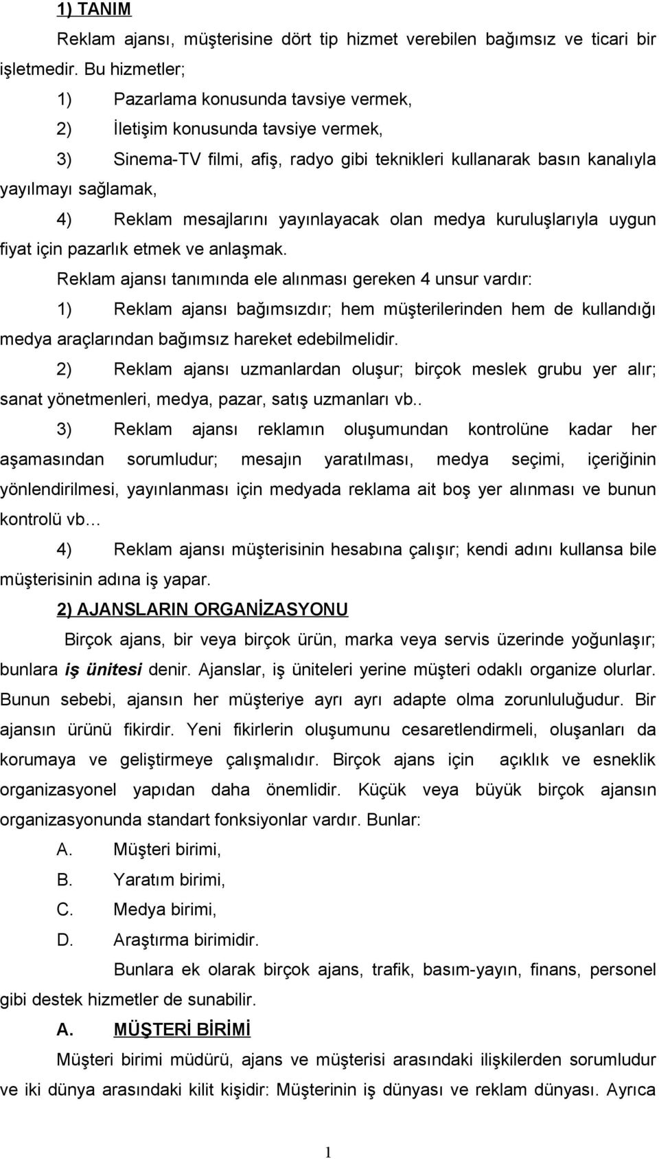 mesajlarını yayınlayacak olan medya kuruluşlarıyla uygun fiyat için pazarlık etmek ve anlaşmak.