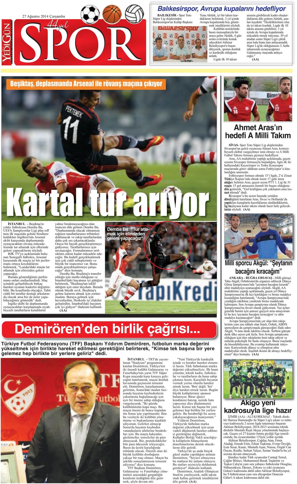 Kulübün tesislerinde basın mensuplarıyla bir araya gelen Aktürk, 4 gün sonra evlerinde konuk edecekleri Akhisar Belediyespor'a başarı dileyerek, sporun dostluk ve kardeşlik olduğunu anlattı.