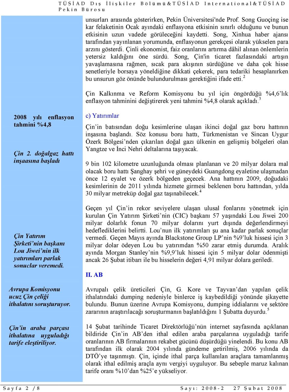 Çinli ekonomist, faiz oranlarını artırma dâhil alınan önlemlerin yetersiz kaldığını öne sürdü.