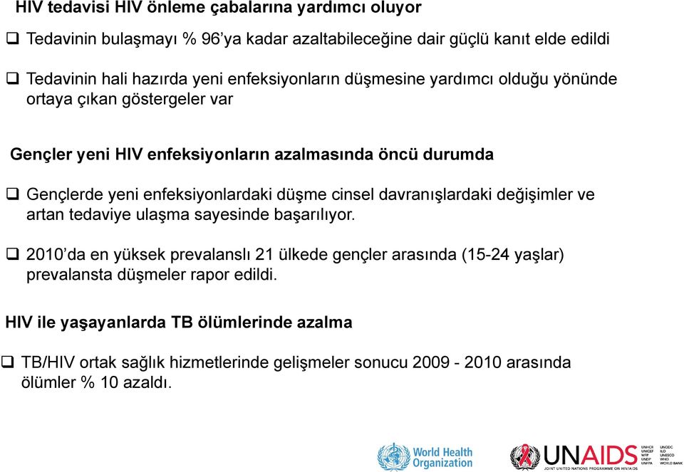 enfeksiyonlardaki düşme cinsel davranışlardaki değişimler ve artan tedaviye ulaşma sayesinde başarılıyor.