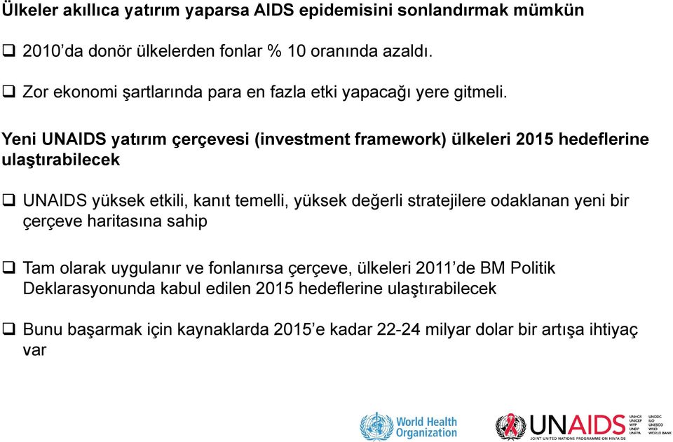 Yeni UNAIDS yatırım çerçevesi (investment framework) ülkeleri 2015 hedeflerine ulaştırabilecek UNAIDS yüksek etkili, kanıt temelli, yüksek değerli