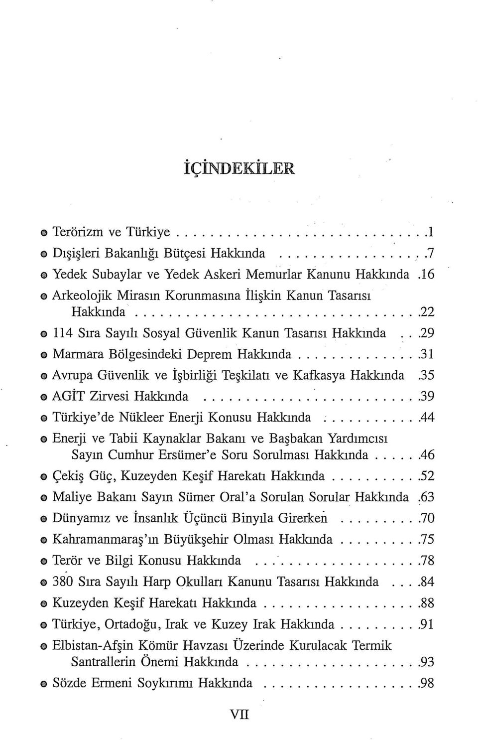 ..............31 Avrupa Güvenlik ve İşbirliği Teşkilatı ve Kafkasya Hakkında.35 AGİT Zirvesi Hakkında... 39 Türkiye'de Nükleer Enerji Konusu Hakkında.