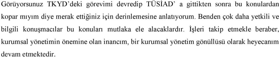 Benden çok daha yetkili ve bilgili konuşmacılar bu konuları mutlaka ele alacaklardır.