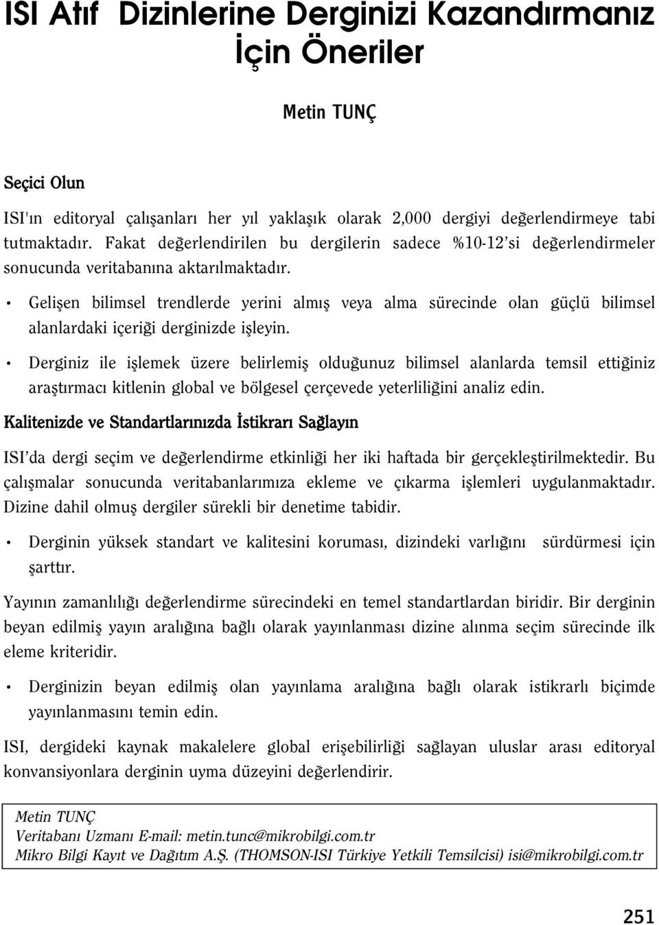 Geliflen bilimsel trendlerde yerini alm fl veya alma sürecinde olan güçlü bilimsel alanlardaki içeri i derginizde iflleyin.