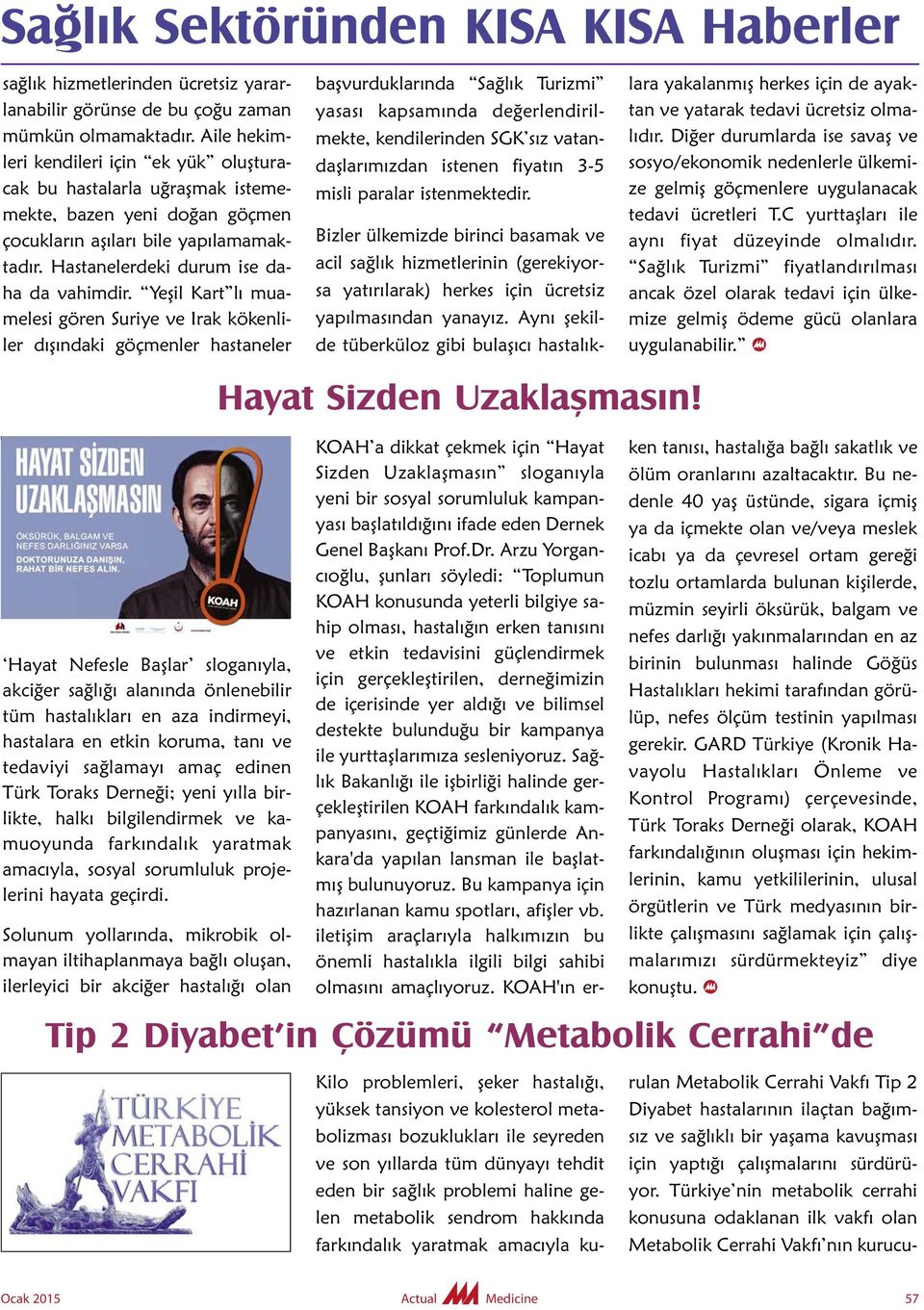 Yeşil Kart lı muamelesi gören Suriye ve Irak kökenliler dışındaki göçmenler hastaneler başvurduklarında Sağlık Turizmi yasası kapsamında değerlendirilmekte, kendilerinden SGK sız vatandaşlarımızdan