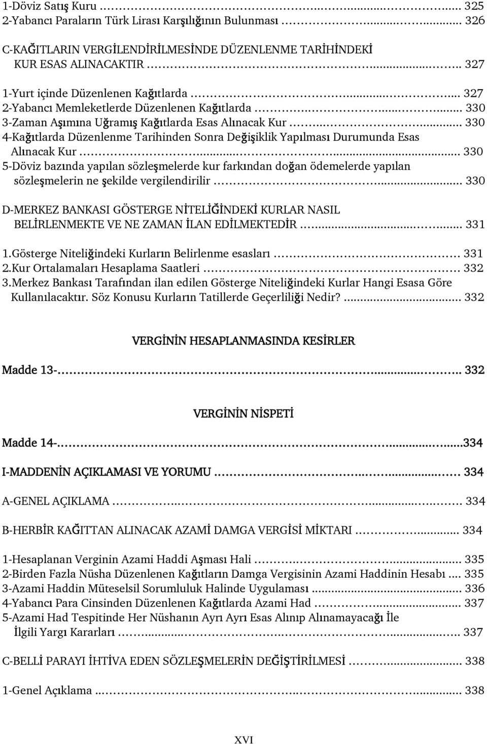 .. 330 5-Döviz baz nda yap lan sözle melerde kur fark ndan do an ödemelerde yap lan sözle melerin ne ekilde vergilendirilir.