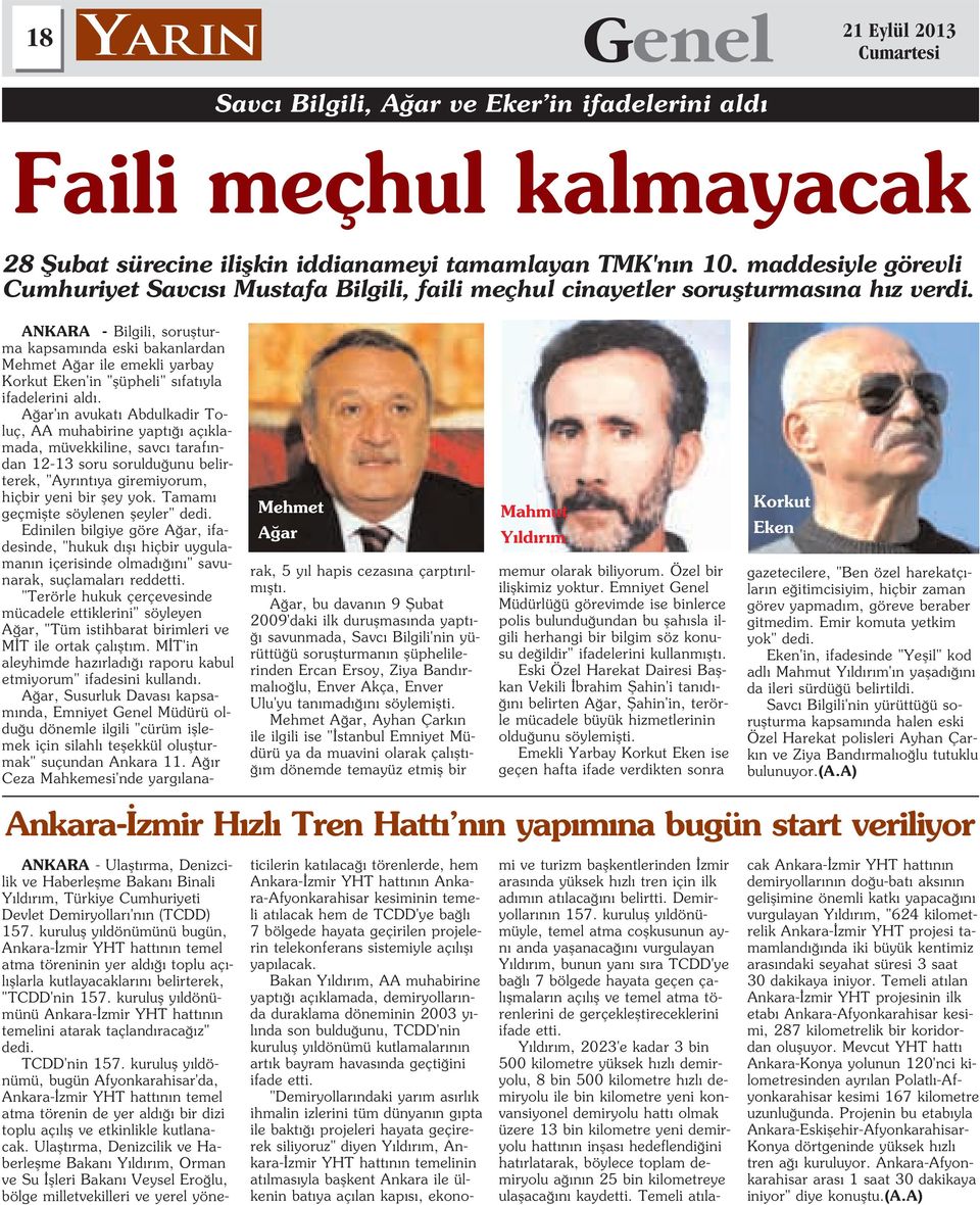 Mehmet A ar ANKARA - Bilgili, soruflturma kapsam nda eski bakanlardan Mehmet A ar ile emekli yarbay Korkut Eken'in "flüpheli" s fat yla ifadelerini ald.