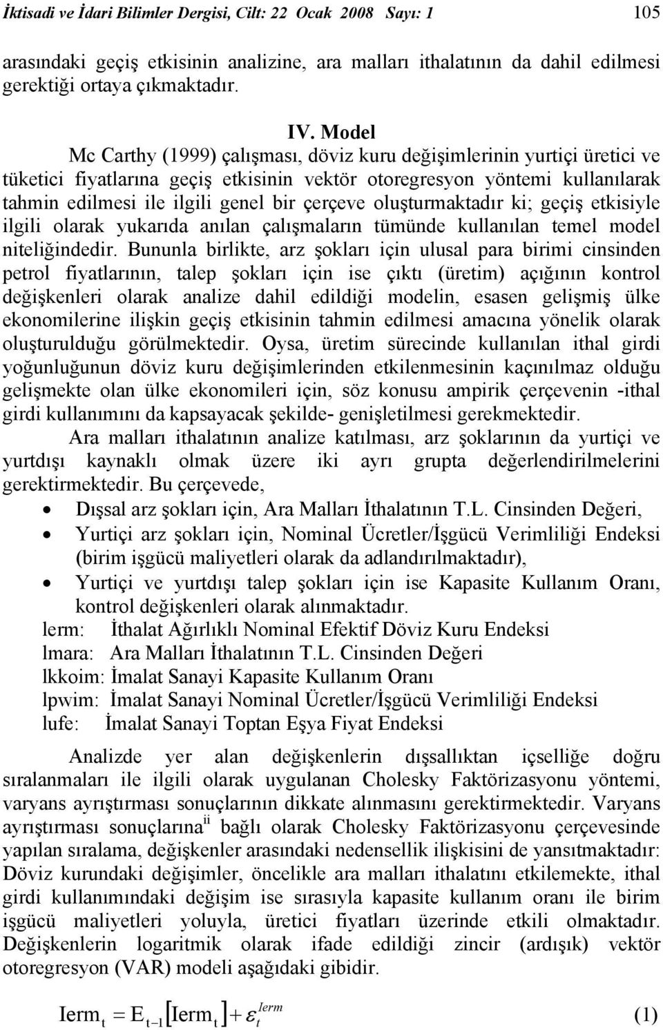 oluşurmakadır ki; geçiş ekisiyle ilgili olarak yukarıda anılan çalışmaların ümünde kullanılan emel model nieliğindedir.