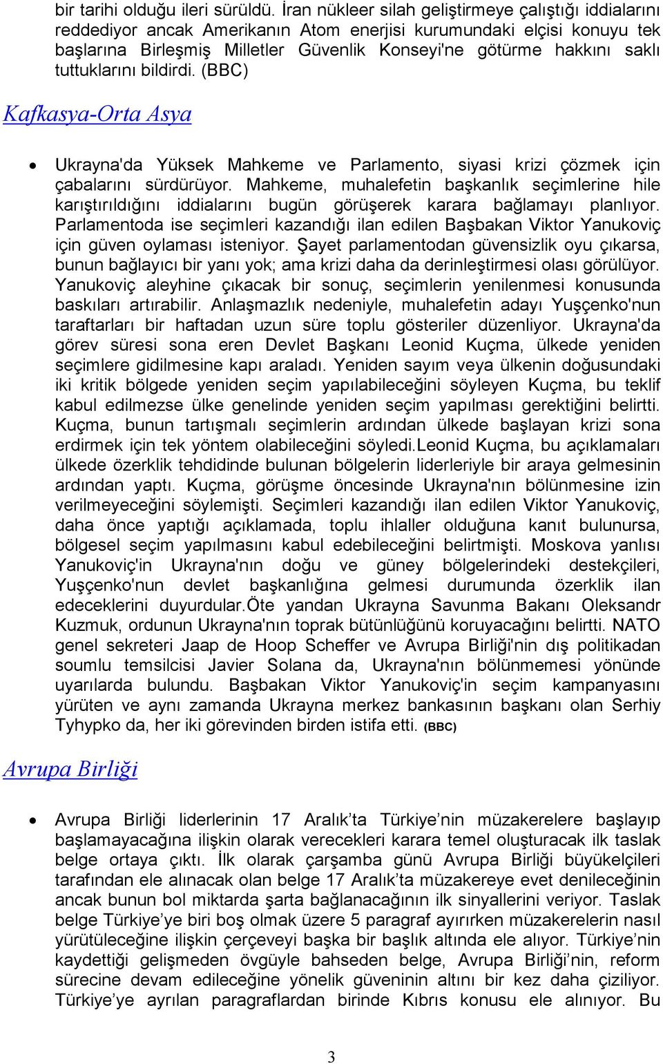 tuttuklarını bildirdi. (BBC) Kafkasya-Orta Asya Ukrayna'da Yüksek Mahkeme ve Parlamento, siyasi krizi çözmek için çabalarını sürdürüyor.