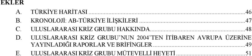 ULUSLARARASI KRĐZ GRUBU NUN 2004 TEN ĐTĐBAREN AVRUPA ÜZERĐNE