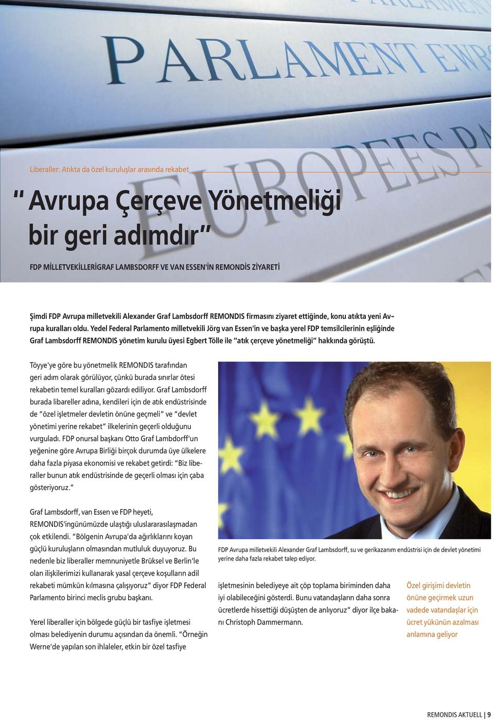 Yedel Federal Parlamento milletvekili Jörg van Essen'in ve başka yerel FDP temsilcilerinin eşliğinde Graf Lambsdorff REMONDIS yönetim kurulu üyesi Egbert Tölle ile atık çerçeve yönetmeliği hakkında