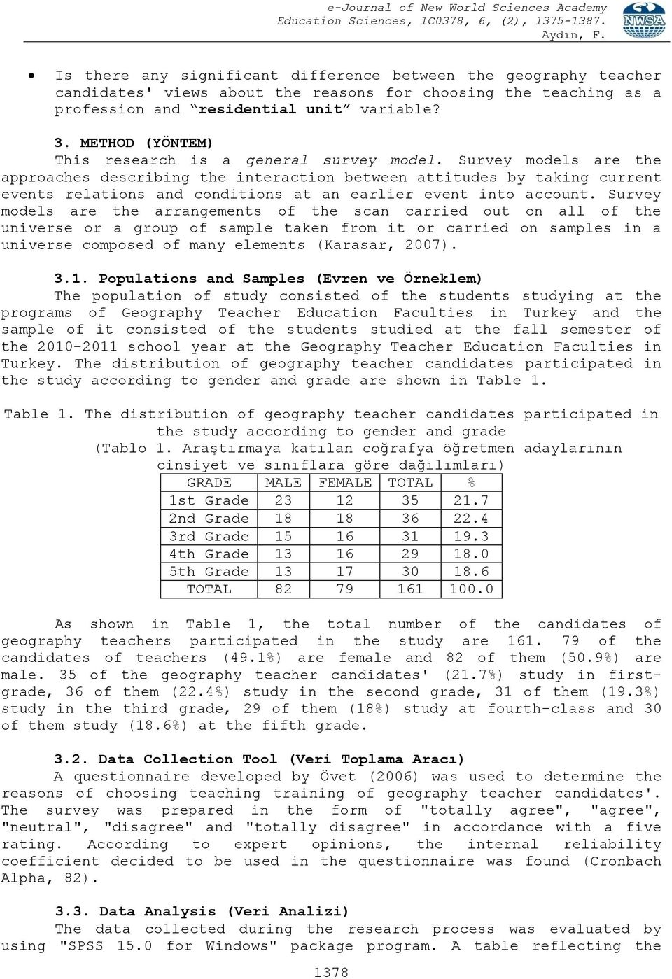 Survey models are the approaches describing the interaction between attitudes by taking current events relations and conditions at an earlier event into account.