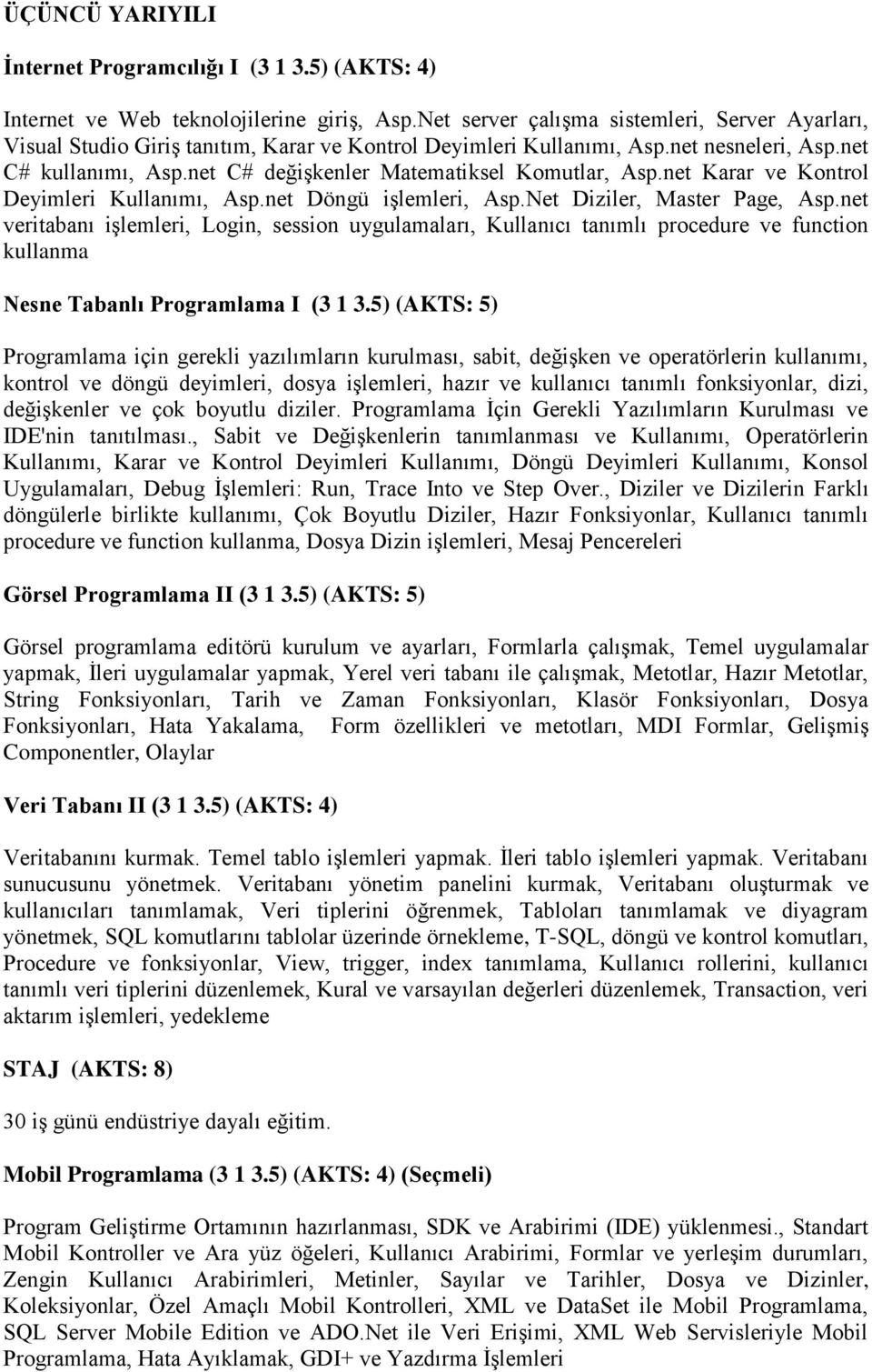 net C# değişkenler Matematiksel Komutlar, Asp.net Karar ve Kontrol Deyimleri Kullanımı, Asp.net Döngü işlemleri, Asp.Net Diziler, Master Page, Asp.