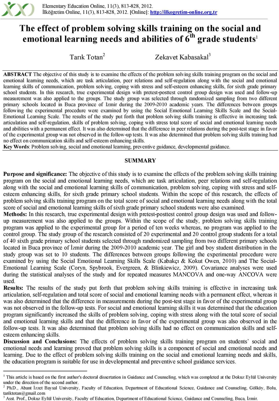 study is to examine the effects of the problem solving skills training program on the social and emotional learning needs, which are task articulation, peer relations and self-regulation along with