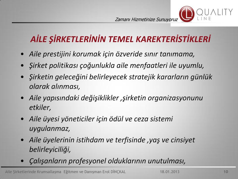 yapısındaki değişiklikler,şirketin organizasyonunu etkiler, Aile üyesi yöneticiler için ödül ve ceza sistemi uygulanmaz,