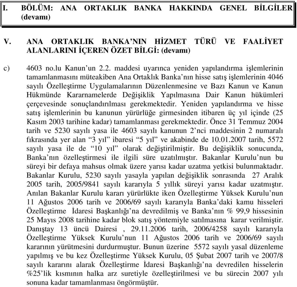 Kanun Hükmünde Kararnamelerde Deiiklik Yapılmasına Dair Kanun hükümleri çerçevesinde sonuçlandırılması gerekmektedir.