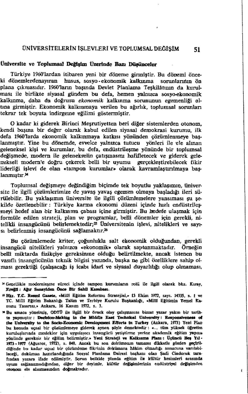 . ması ile birlikte sıyasal gündem bu defa, hemen yalnızca sosyo.ekoııomik kalkuıına, daha da dognısu ekonomik kalkınma sorununun eg=enli!!i "I tma girmiştir.