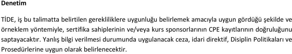 sponsorlarının CPE kayıtlarının doğruluğunu saptayacaktır.