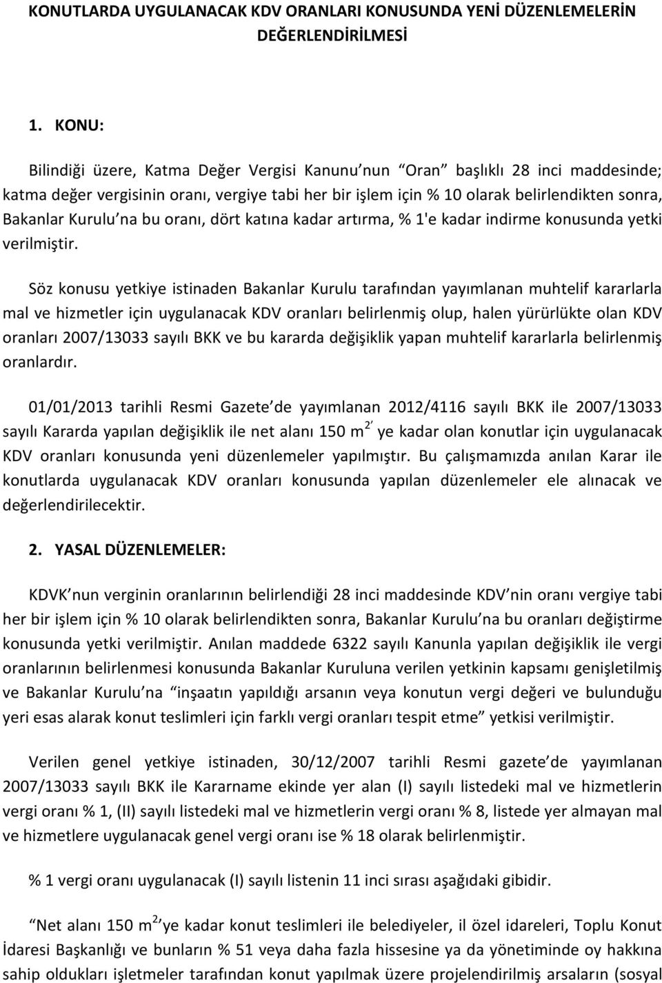 na bu oranı, dört katına kadar artırma, % 1'e kadar indirme konusunda yetki verilmiştir.