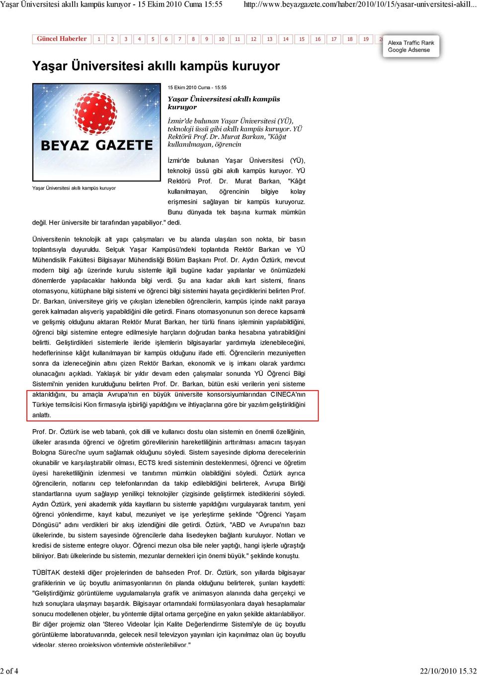 akıllı kampüs kuruyor. YÜ Rektörü Prof. Dr. Murat Barkan, "Kâğıt kullanılmayan, öğrencin İzmir'de bulunan Yaşar Üniversitesi (YÜ), teknoloji üssü gibi akıllı kampüs kuruyor. YÜ Rektörü Prof. Dr. Murat Barkan, "Kâğıt Yaşar Üniversitesi akıllı kampüs kuruyor kullanılmayan, öğrencinin bilgiye kolay erişmesini sağlayan bir kampüs kuruyoruz.