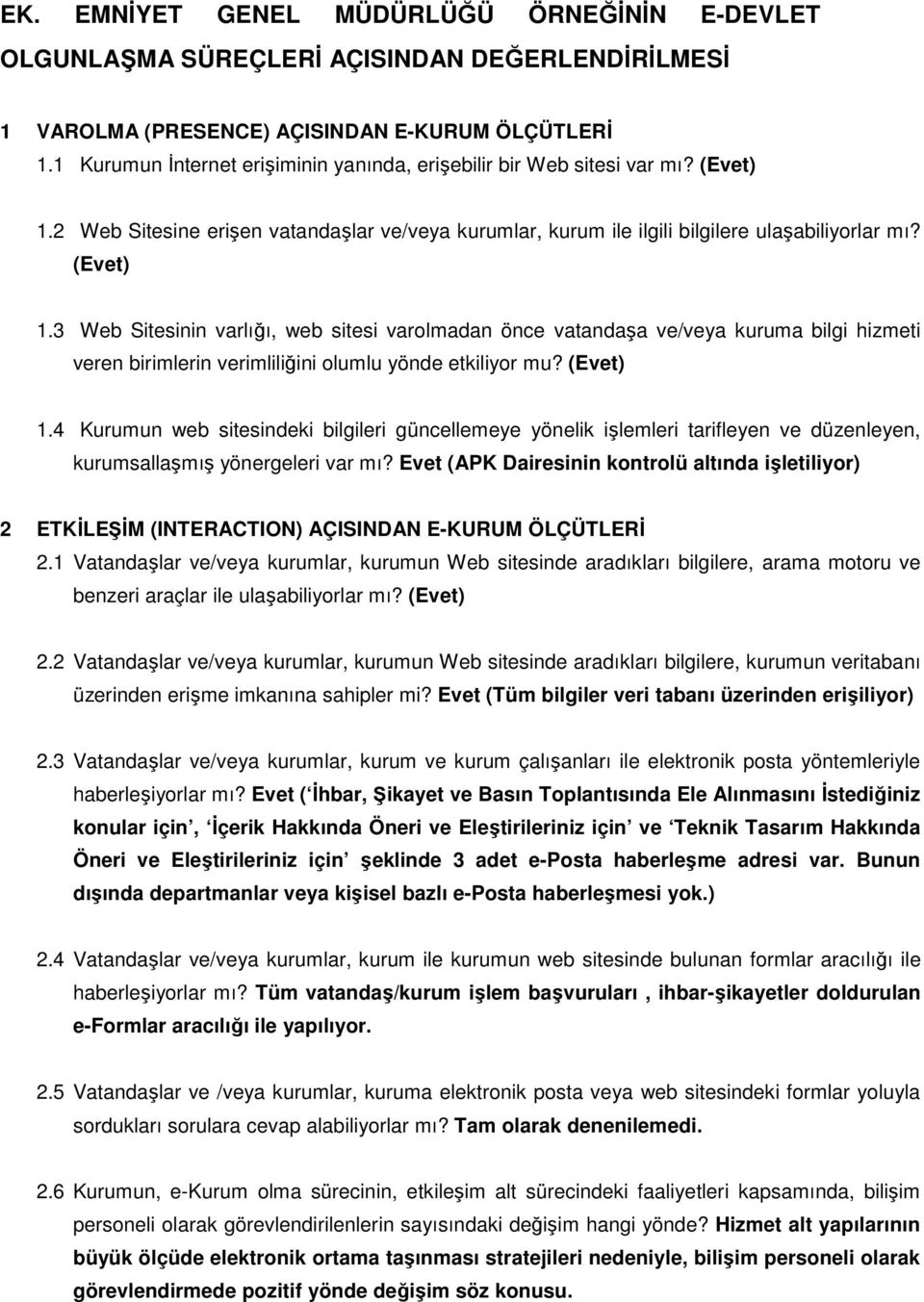 2 Web Sitesine erişen vatandaşlar ve/veya kurumlar, kurum ile ilgili bilgilere ulaşabiliyorlar mı? (Evet) 1.