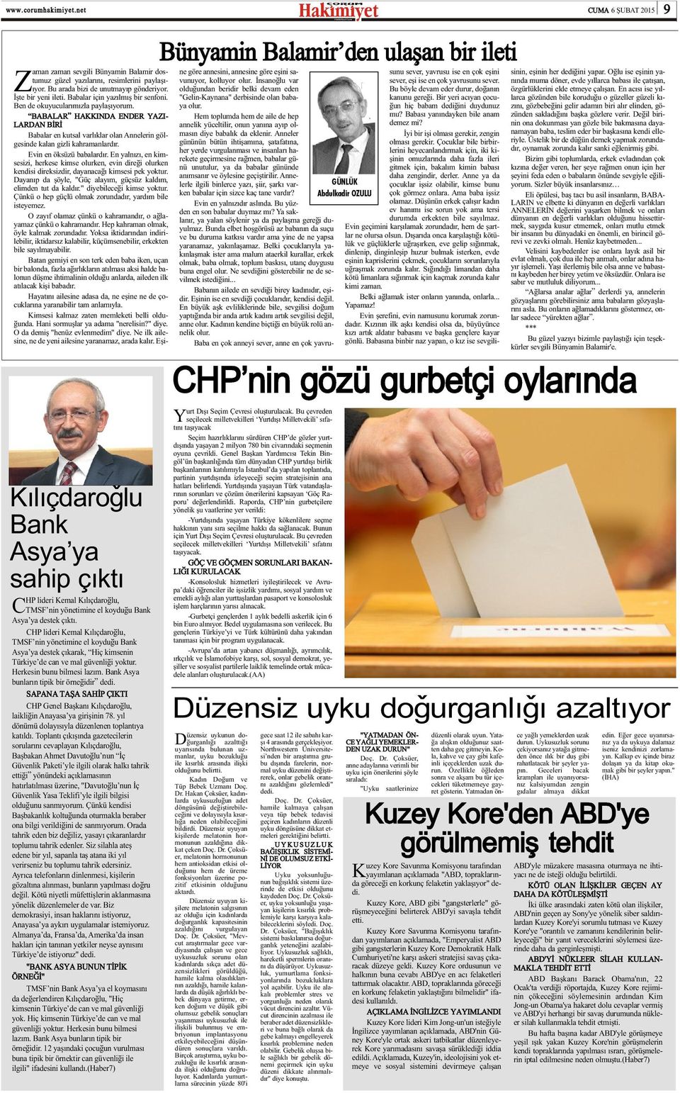 Bank Asya bunlarýn tipik bir örneðidir dedi. SAPANA TAÞA SAHÝP ÇIKTI CHP Genel Baþkaný Kýlýçdaroðlu, laikliðin Anayasa ya giriþinin 78. yýl dönümü dolayýsýyla düzenlenen toplantýya katýldý.