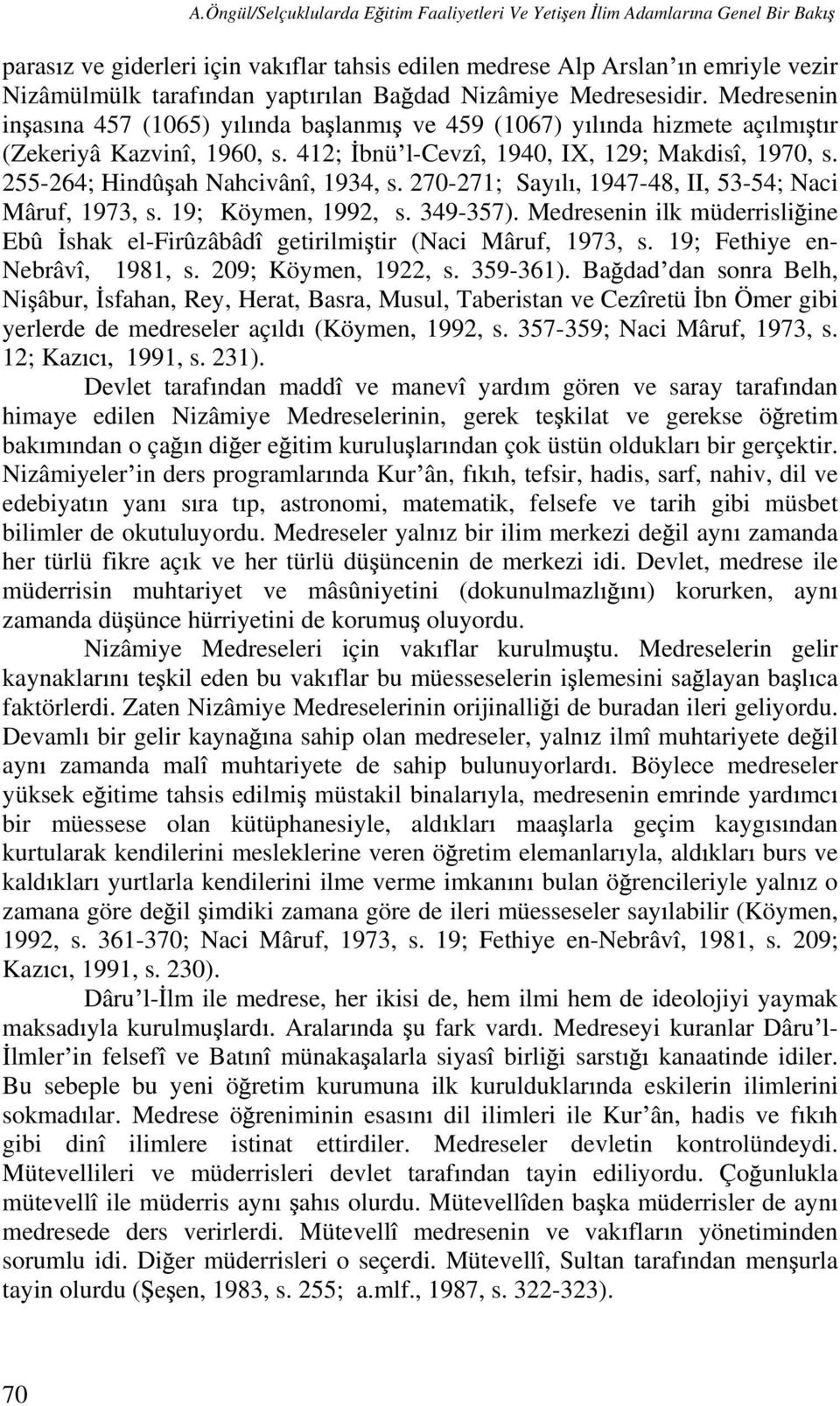 255-264; Hindû ah Nahcivânî, 1934, s. 270-271; Say l, 1947-48, II, 53-54; Naci Mâruf, 1973, s. 19; Köymen, 1992, s. 349-357).