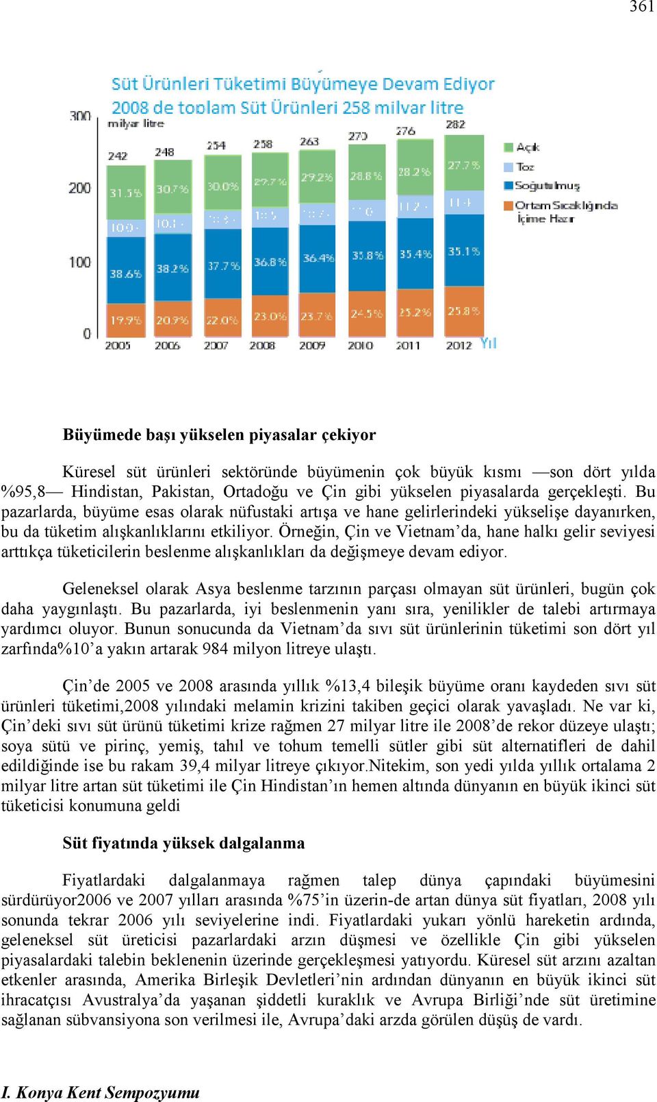 Örneğin, Çin ve Vietnam da, hane halkı gelir seviyesi arttıkça tüketicilerin beslenme alışkanlıkları da değişmeye devam ediyor.