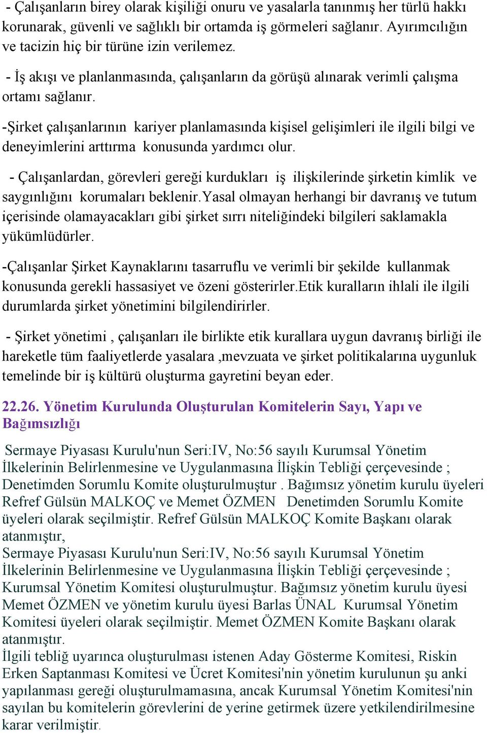 -Şirket çalışanlarının kariyer planlamasında kişisel gelişimleri ile ilgili bilgi ve deneyimlerini arttırma konusunda yardımcı olur.