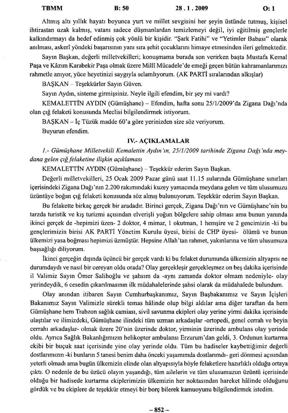 kalkındırmayı da hedef edinmiş çok yönlü bir kişidir. "Şark Fatihi" ve "Yetimler Babası" olarak anılması, askerî yöndeki başarısının yanı sıra şehit çocuklarını himaye etmesinden ileri gelmektedir.