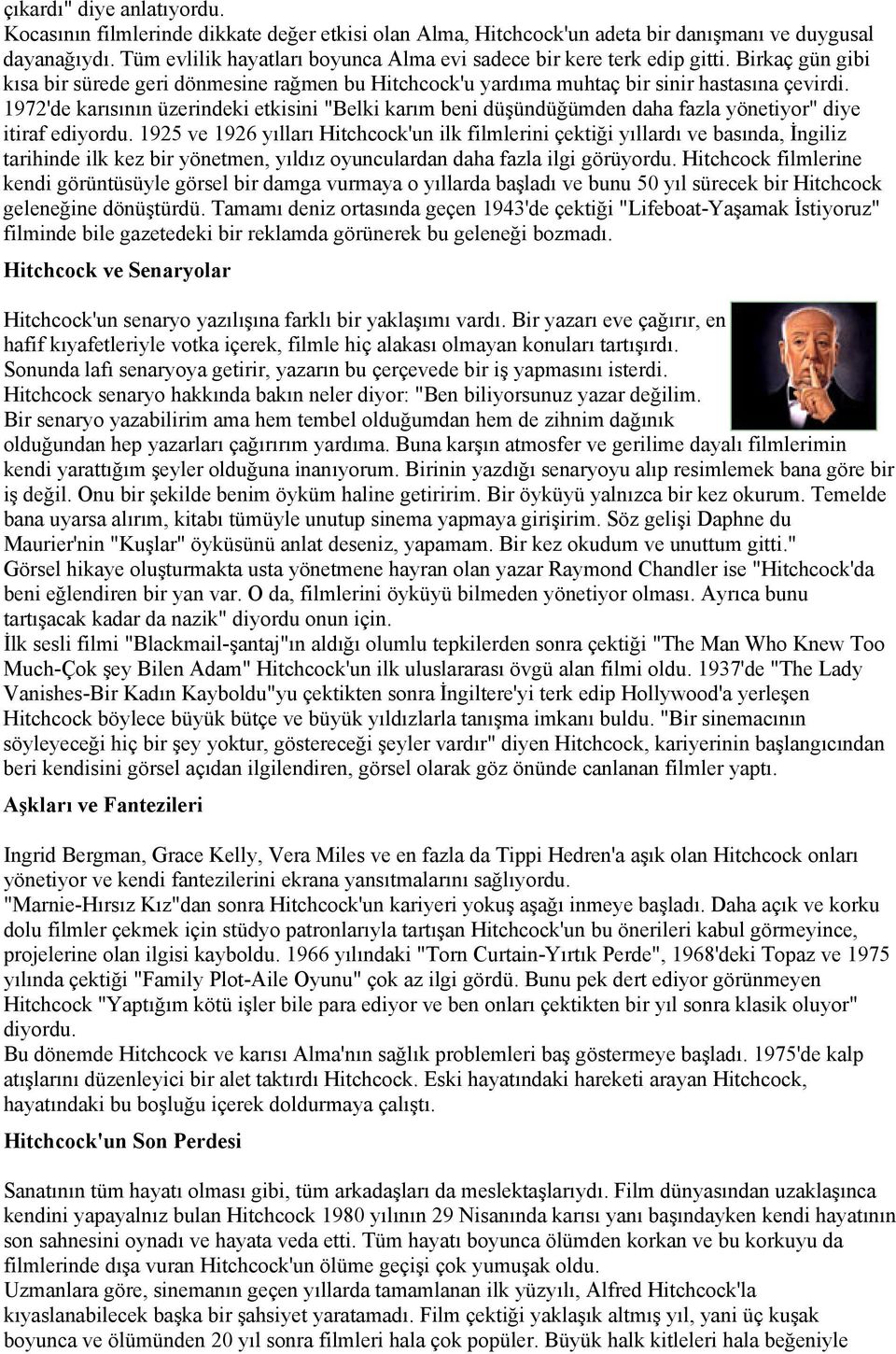 1972'de karısının üzerindeki etkisini "Belki karım beni düşündüğümden daha fazla yönetiyor" diye itiraf ediyordu.