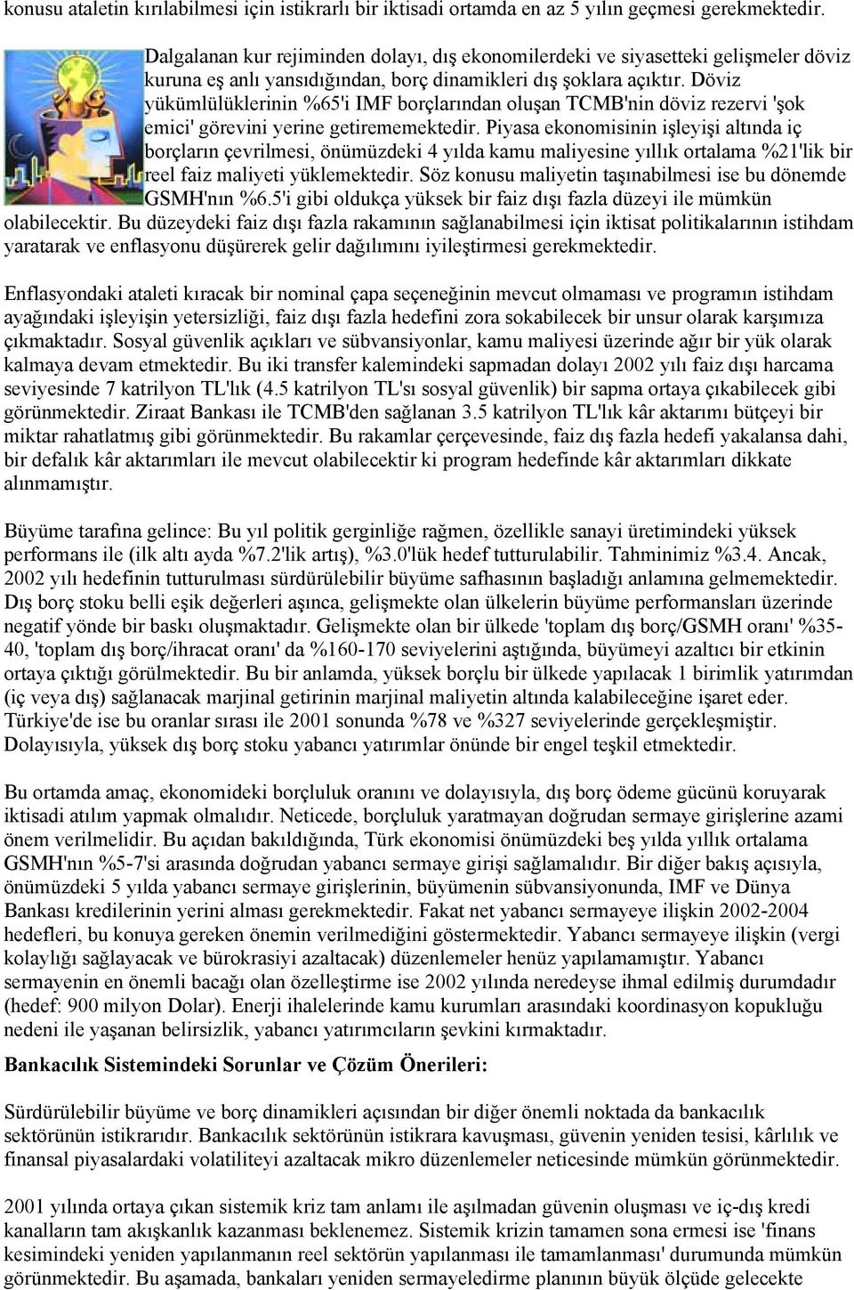 Döviz yükümlülüklerinin %65'i IMF borçlarından oluşan TCMB'nin döviz rezervi 'şok emici' görevini yerine getirememektedir.