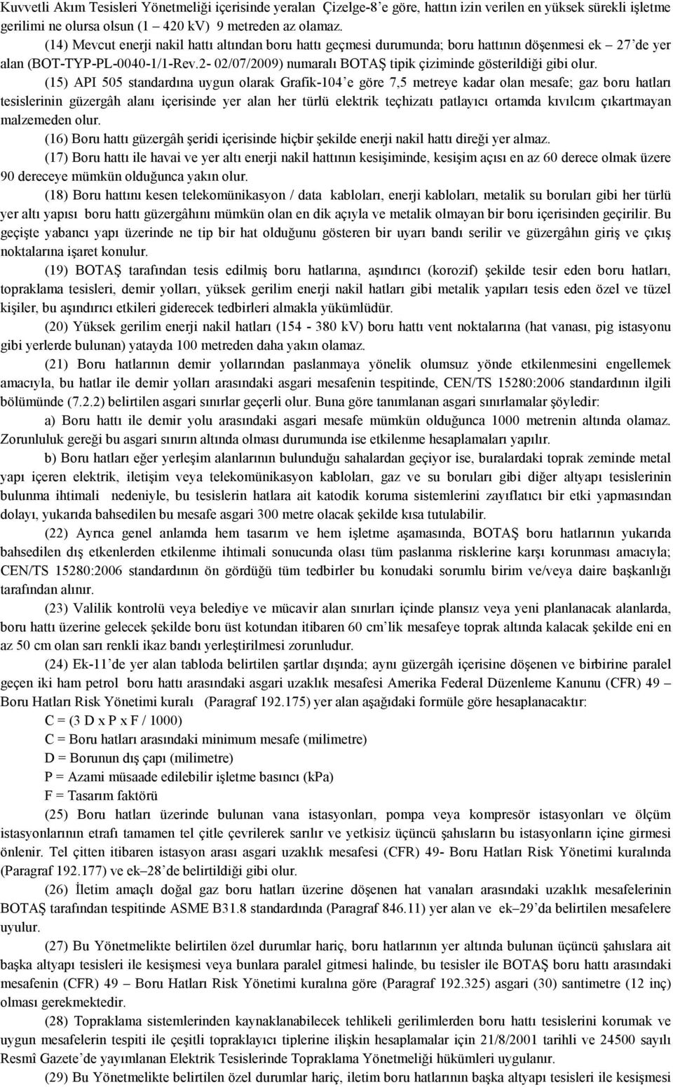 2-02/07/2009) numaralı BOTAŞ tipik çiziminde gösterildiği gibi olur.