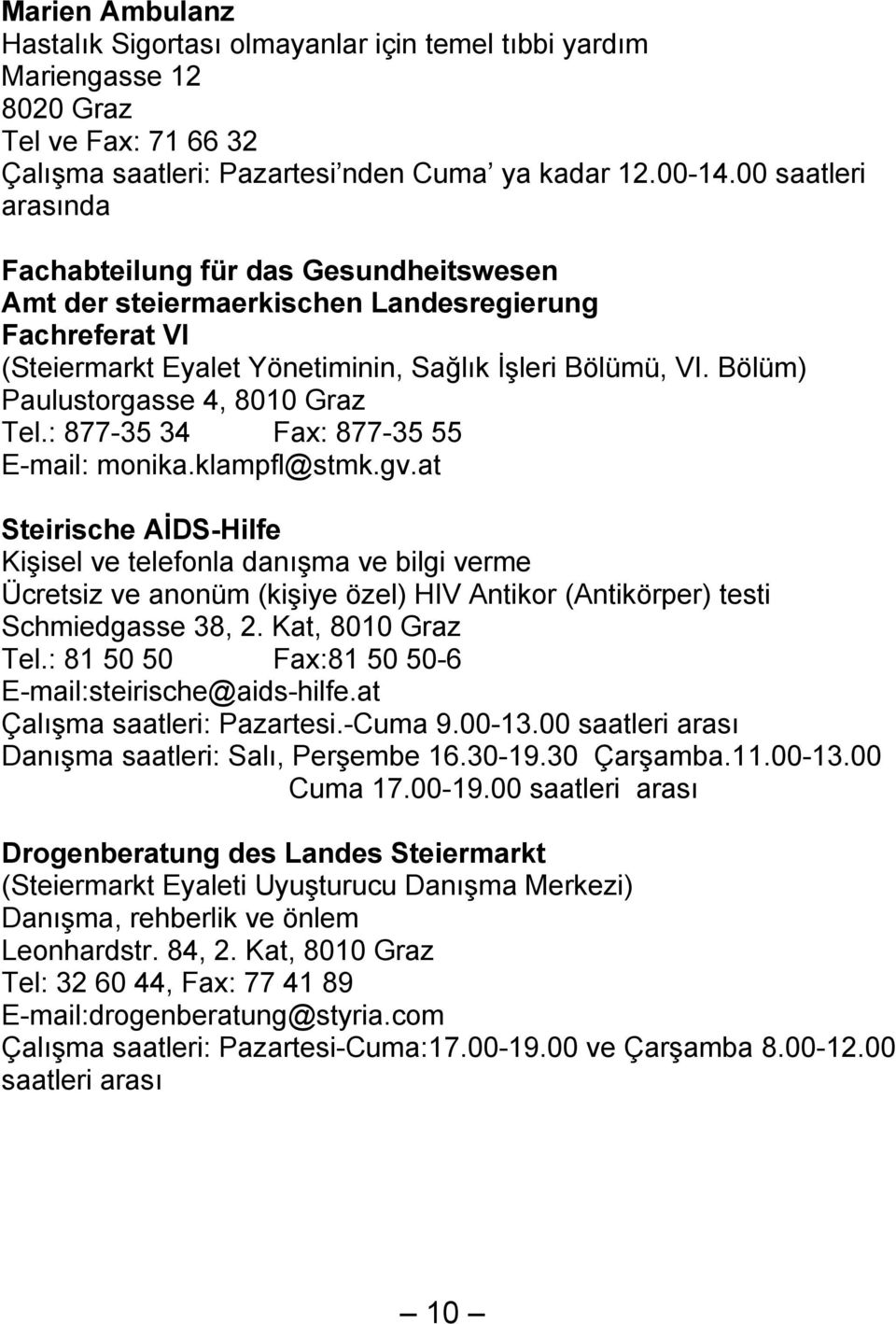 Bölüm) Paulustorgasse 4, 8010 Graz Tel.: 877-35 34 Fax: 877-35 55 E-mail: monika.klampfl@stmk.gv.