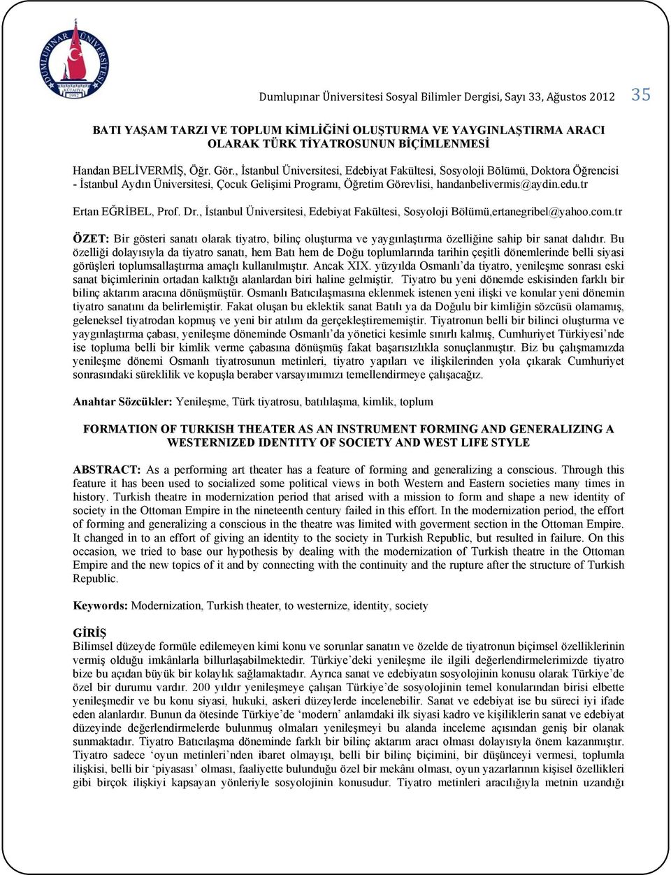 edu.tr Ertan EĞRİBEL, Prof. Dr., İstanbul Üniversitesi, Edebiyat Fakültesi, Sosyoloji Bölümü,ertanegribel@yahoo.com.