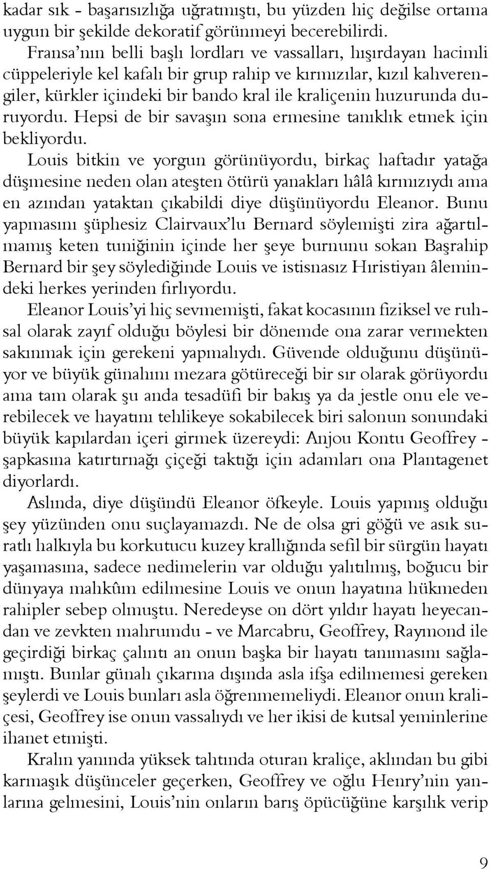 duruyordu. Hepsi de bir savaşın sona ermesine tanıklık etmek için bekliyordu.