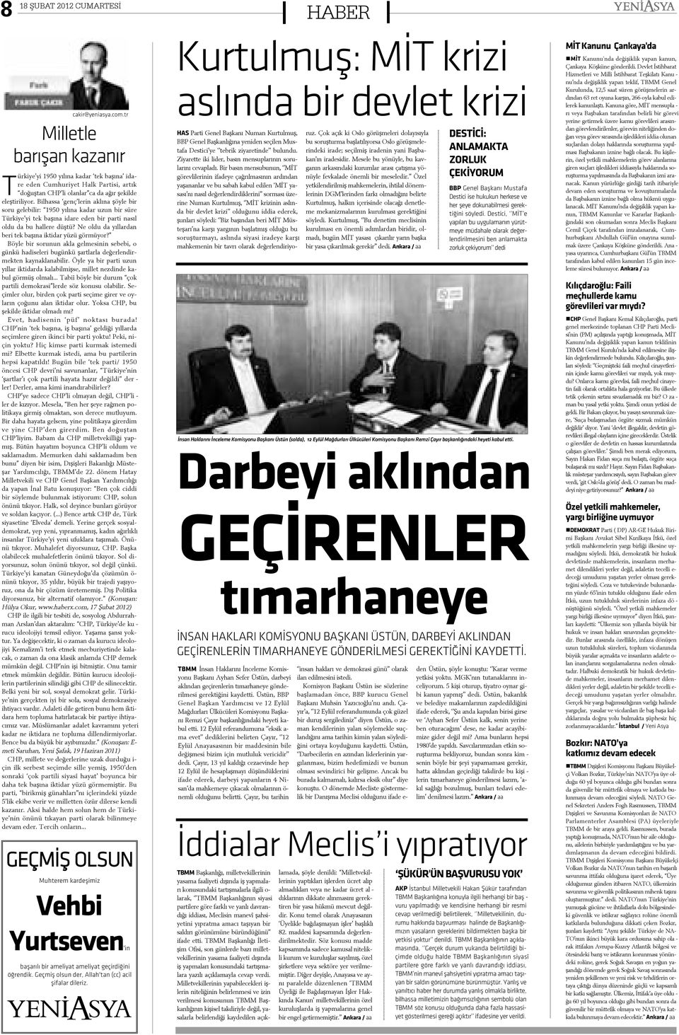 li yor. Bil has sa genç le rin ak lý na þöy le bir so ru ge le bi lir: 1950 yý lý na ka dar u zun bir sü re Tür ki ye yi tek ba þý na i da re e den bir par ti na sýl ol du da bu hal le re düþ tü?