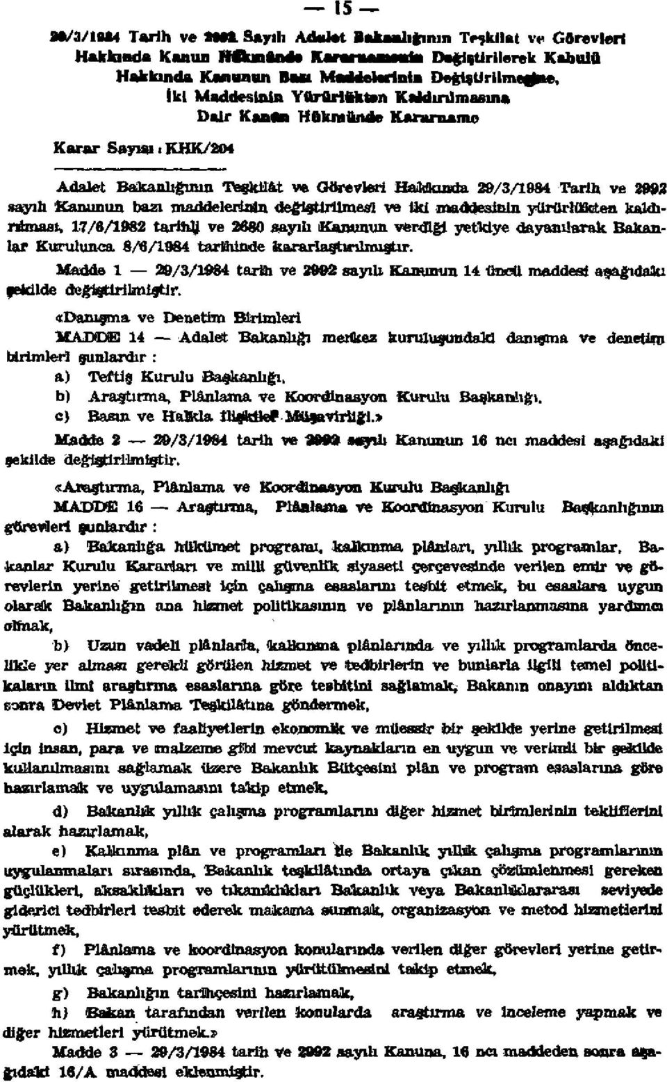 KHK/204 Adalet Bakanlığının Teşkilât ve Görevleri Hakkında 29/3/1984 Tarih ve 2992 sayılı Kanunun bazı maddelerinin değiştirilmesi ve İki maddesinin yürürlükten kaldırılması, 17/6/1982 tarihli ve