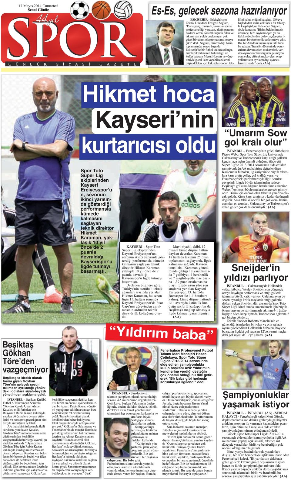 Sağlam, düzenlediği basın toplantısında, sezon başında Eskişehir'de bir futbol kültürü olduğu, taraftarlık bilincinin bulunduğu ve kulüp başkanı Mesut Hoşcan ve yönetimiyle güzel işler