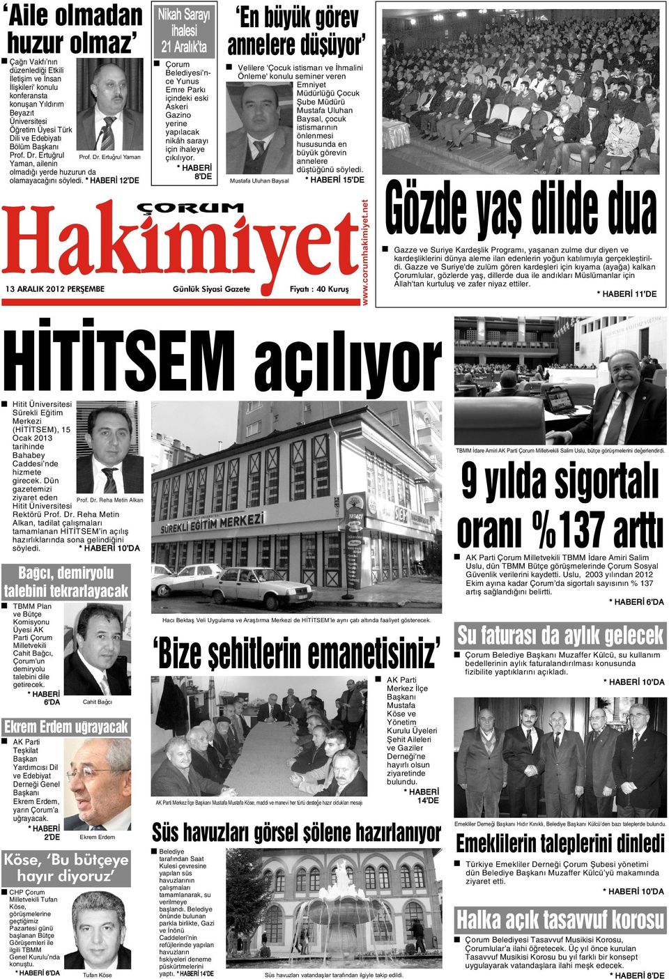 * HABERÝ 12 DE 13 ARALIK 2012 PERÞEMBE Çorum Belediyesi nce Yunus Emre Parký içindeki eski Askeri Gazino yerine yapýlacak nikâh sarayý için ihaleye çýkýlýyor.