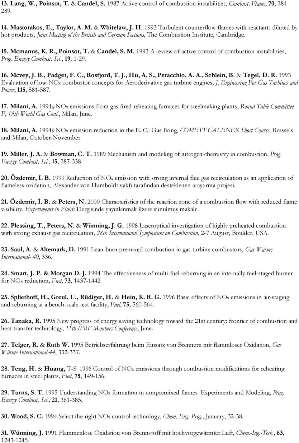 & Candel, S. M. 1993 A review of active control of combustion instabilities, Prog. Energy Combust. Sci., 19, 1-29. 16. Mcvey, J. B., Padget, F. C., Rosfjord, T. J., Hu, A. S., Peracchio, A. A., Schlein, B.