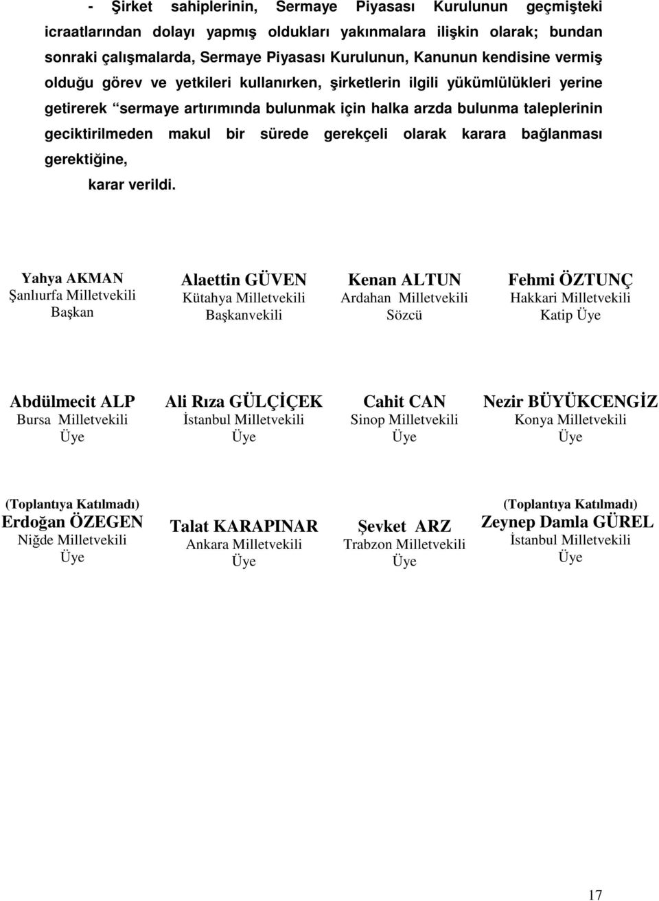 sürede gerekçeli olarak karara bağlanması gerektiğine, karar verildi.