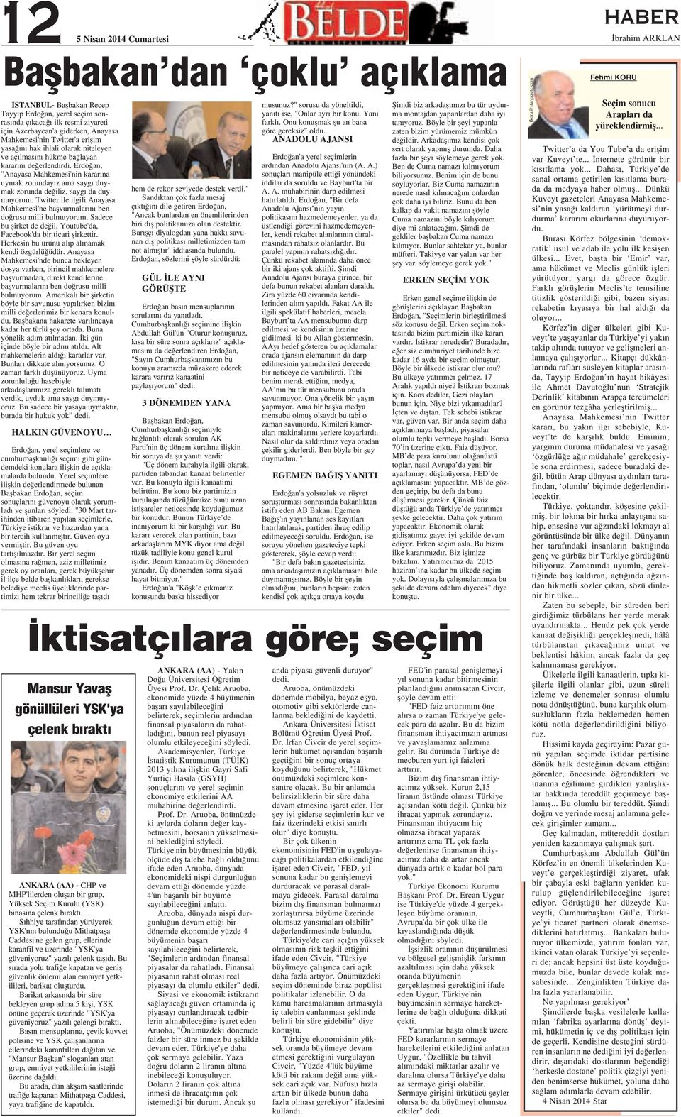 Erdo an, "Anayasa Mahkemesi'nin karar na uymak zorunday z ama sayg duymak zorunda de iliz, sayg da duymuyorum. Twitter ile ilgili Anayasa Mahkemesi'ne baflvurmalar n ben do rusu milli bulmuyorum.