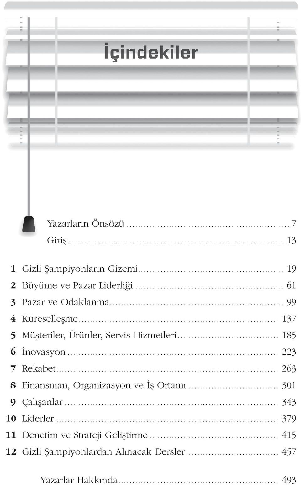 .. 185 6 İnovasyon... 223 7 Rekabet... 263 8 Finansman, Organizasyon ve İş Ortamı... 301 9 Çalışanlar.