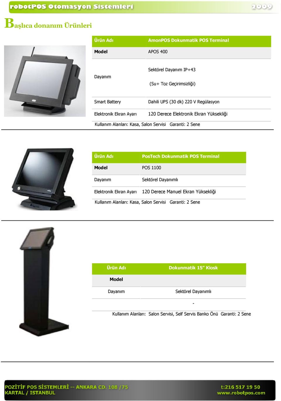 PosTech Dokunmatik POS Terminal Model POS 1100 Dayanım Sektörel Dayanımlı Elektronik Ekran Ayarı 120 Derece Manuel Ekran Yüksekliği Kullanım